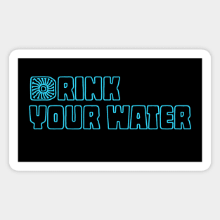 Drink your water | stay hydrated Magnet